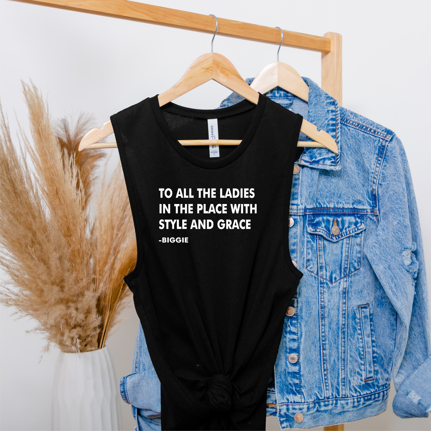 To all the ladies in the place with style and grace - Muscle tank