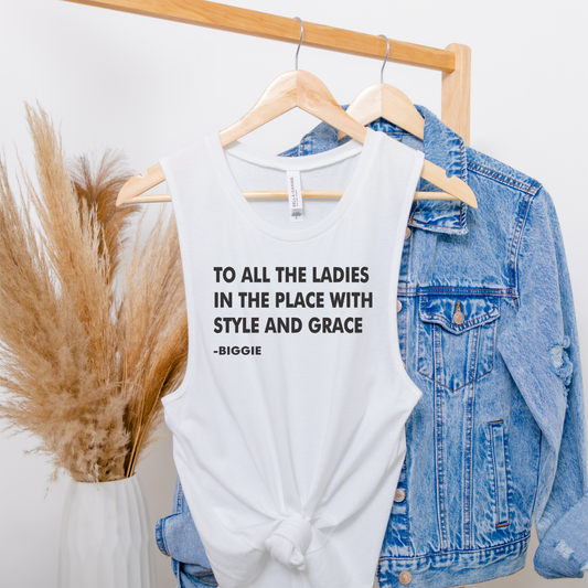 To all the ladies in the place with style and grace - Muscle tank