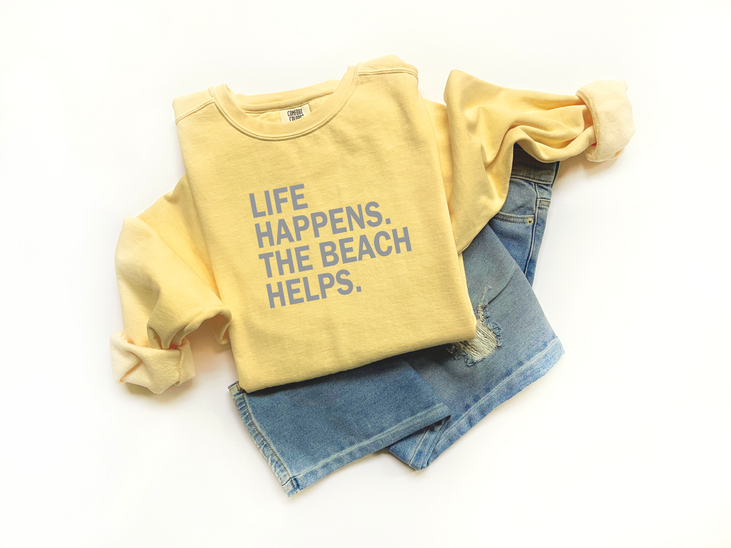 LIFE HAPPENS. THE BEACH HELPS. - Sweatshirt