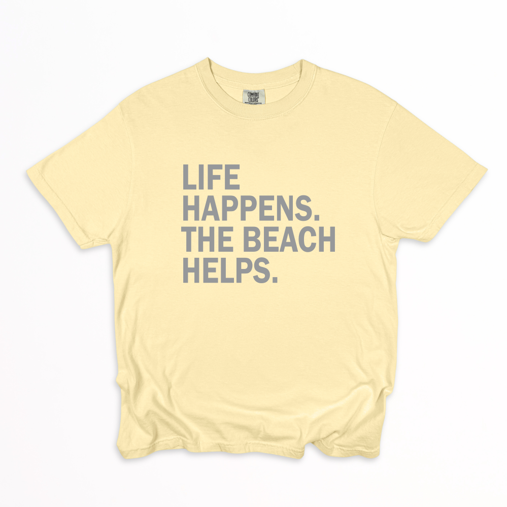 LIFE HAPPENS. THE BEACH HELPS. T-shirt