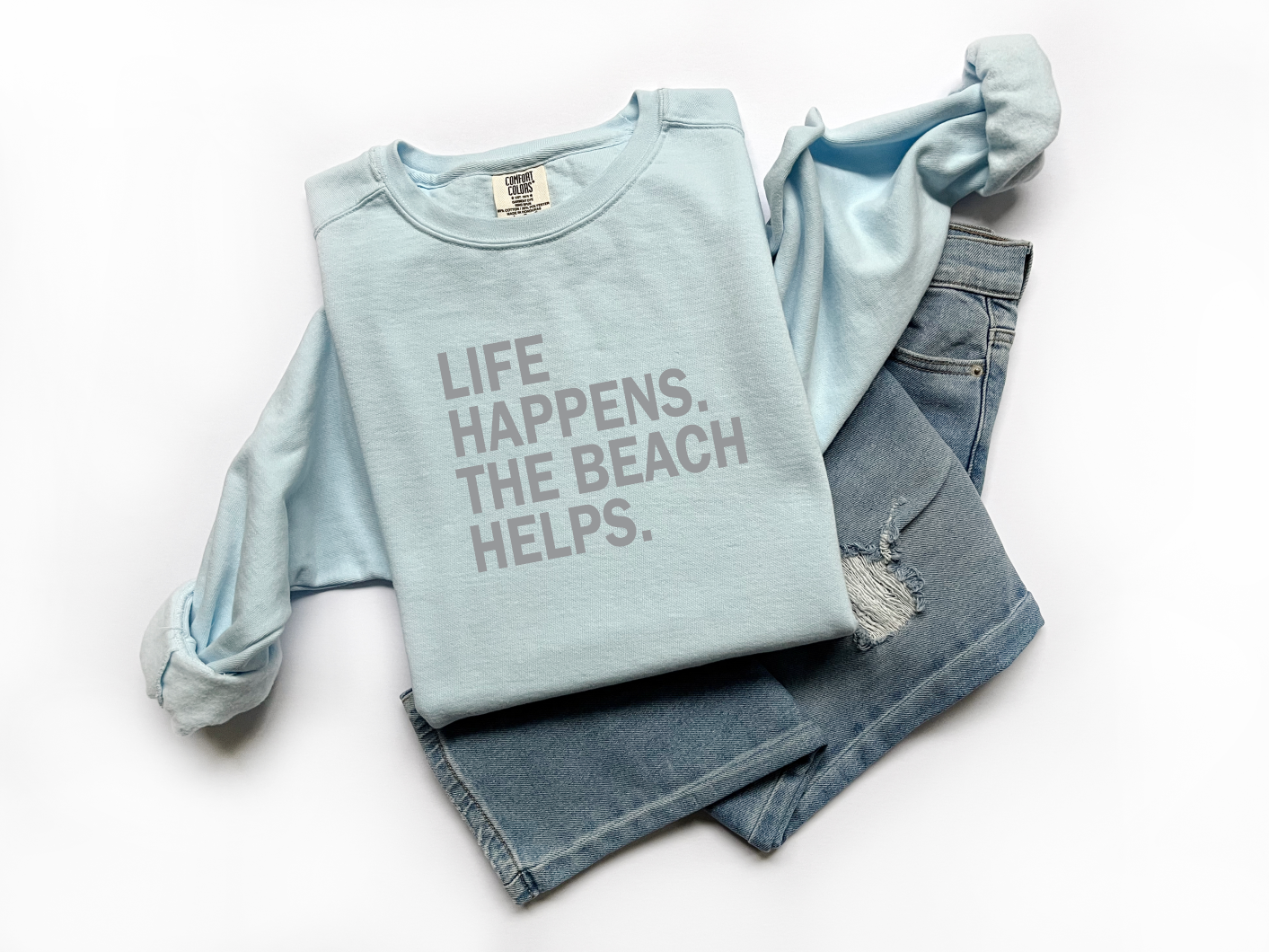 LIFE HAPPENS. THE BEACH HELPS. - Sweatshirt