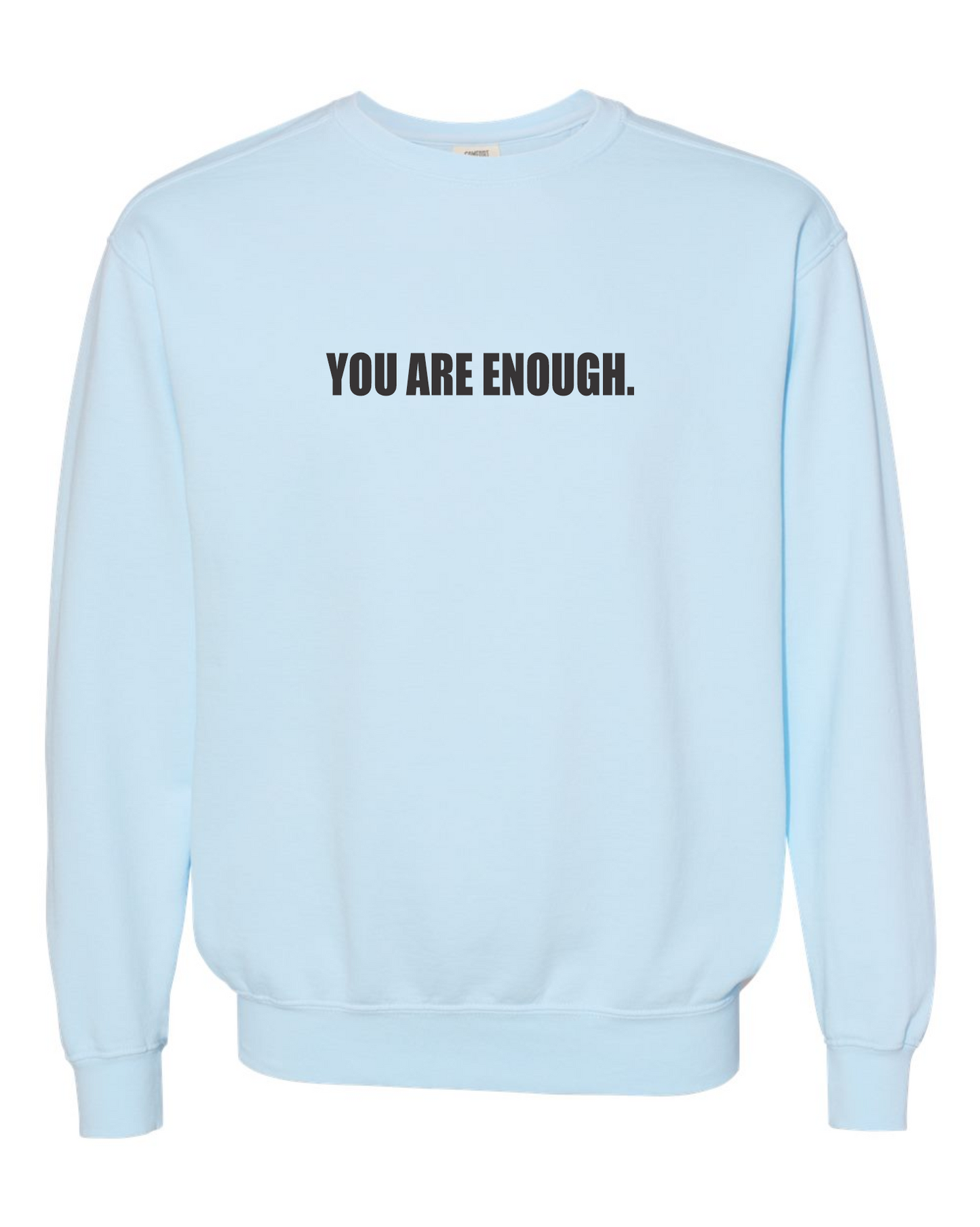 YOU ARE ENOUGH - Crewneck Sweatshirt