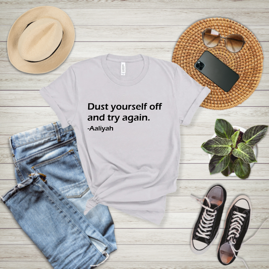 Dust yourself off and try again - Aaliyah - T-shirt