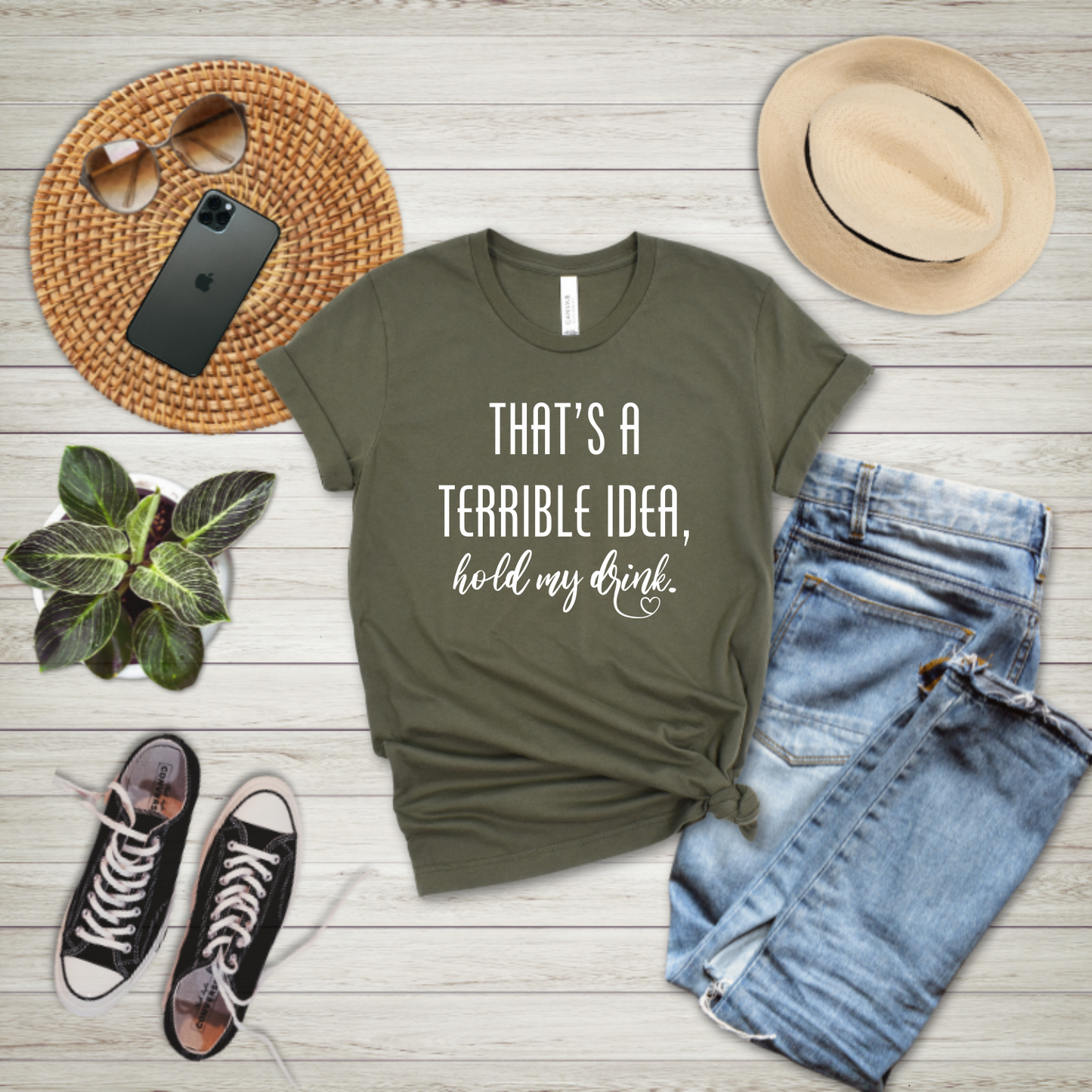 That's a Terrible Idea. Hold my Drink - T-shirt