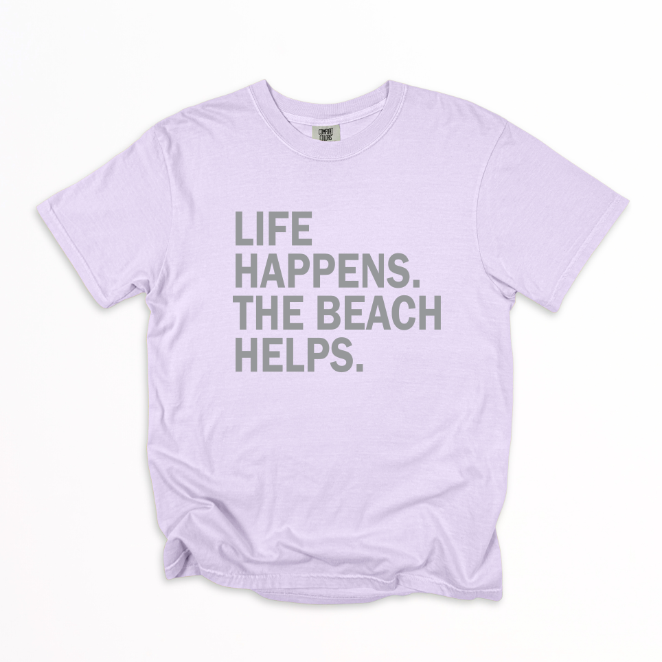 LIFE HAPPENS. THE BEACH HELPS. T-shirt