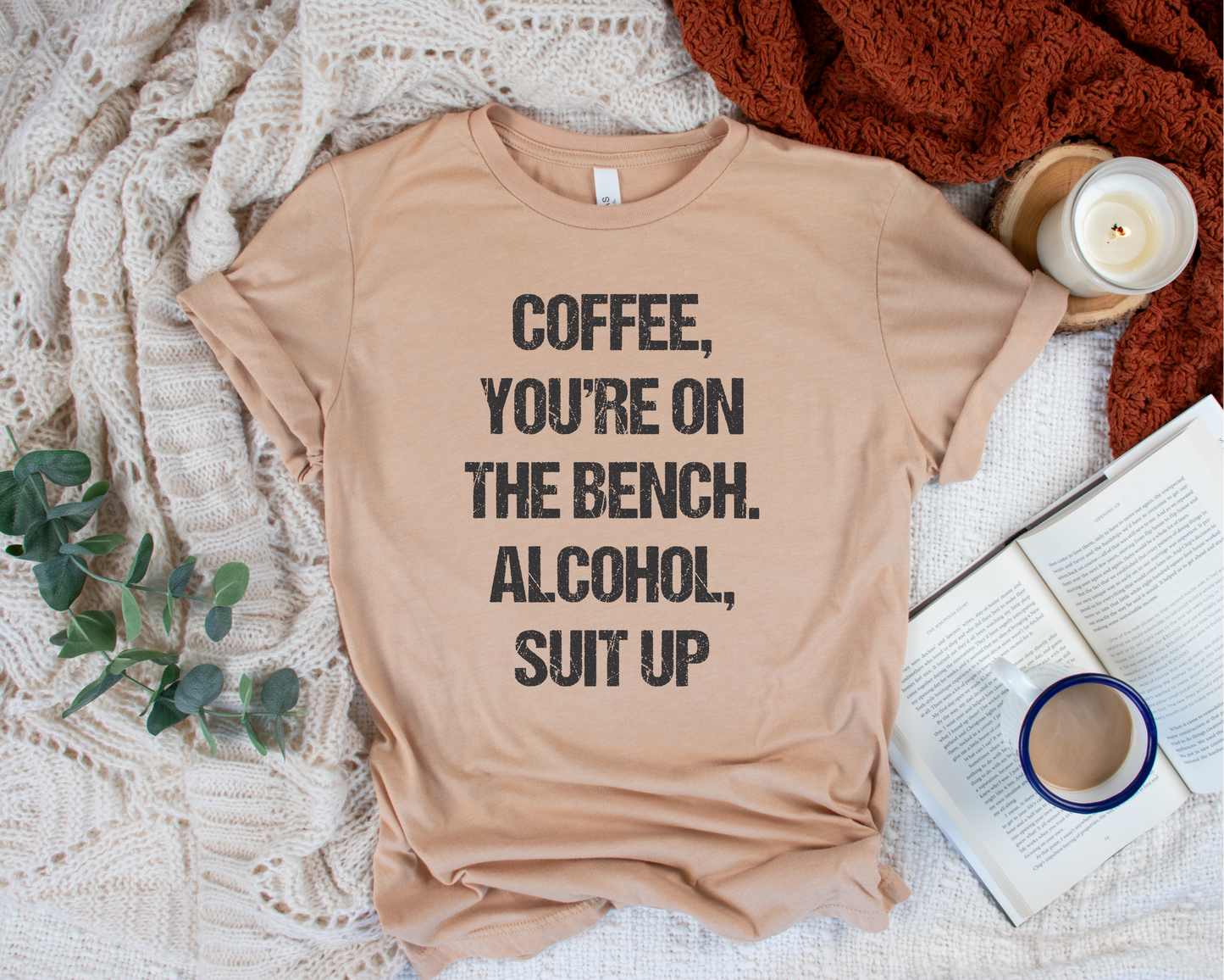 Coffee you're on the bench... Alcohol suit up - T-shirt