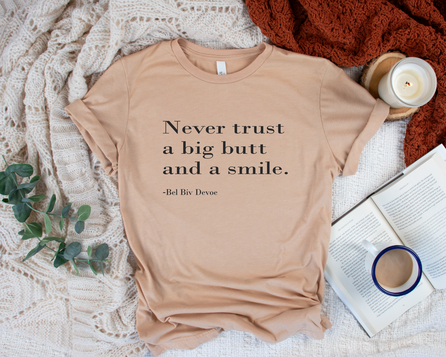 Never trust a big butt and a smile- T-shirt
