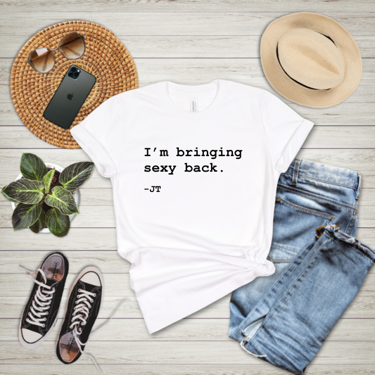 I'm Bringing Sexy Back - JT - T-shirt