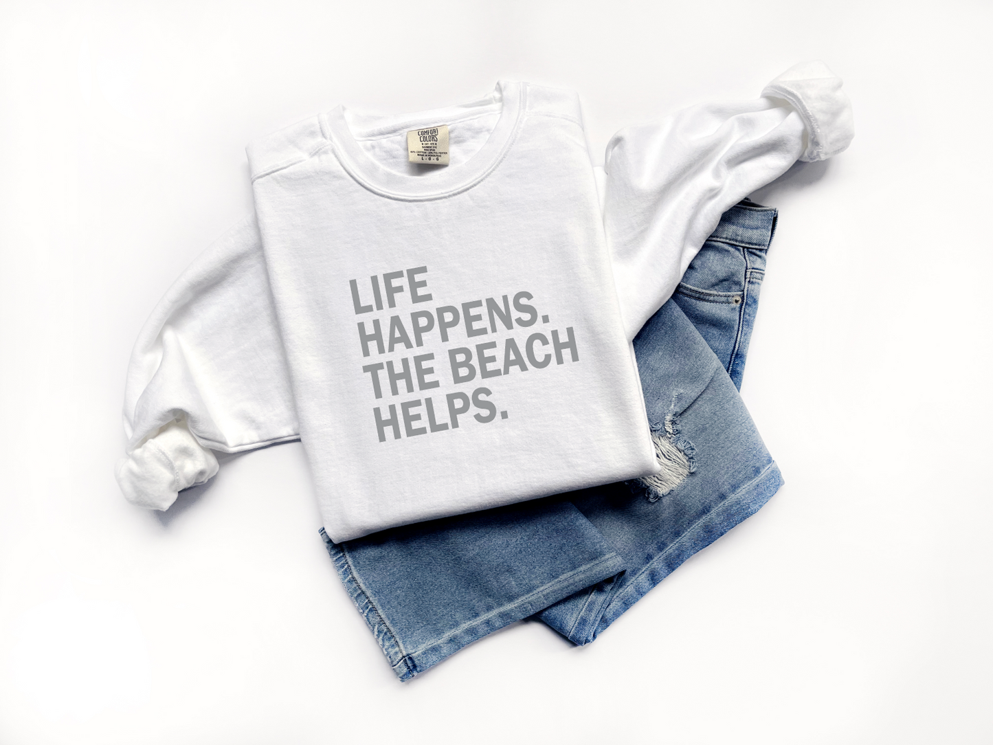 LIFE HAPPENS. THE BEACH HELPS. - Sweatshirt