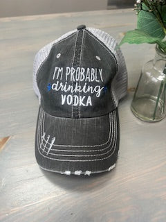 I'm Probably Drinking Vodka- Hat