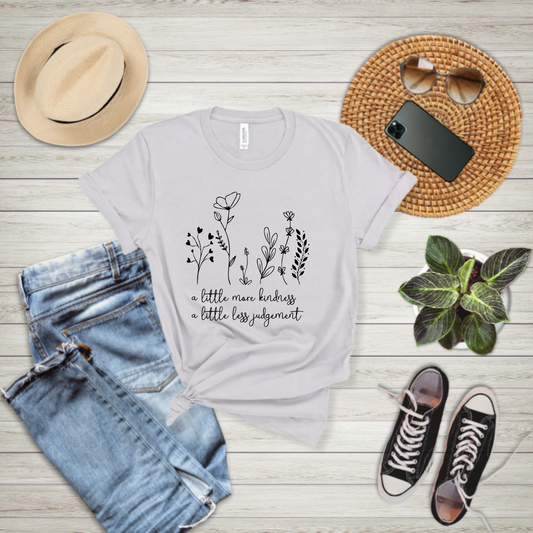 A Little More Kindness, A Little Less Judgement - T-shirt