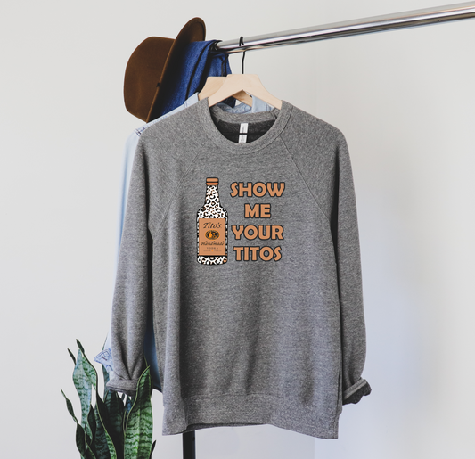 Show me your Titos - Grey Crewneck
