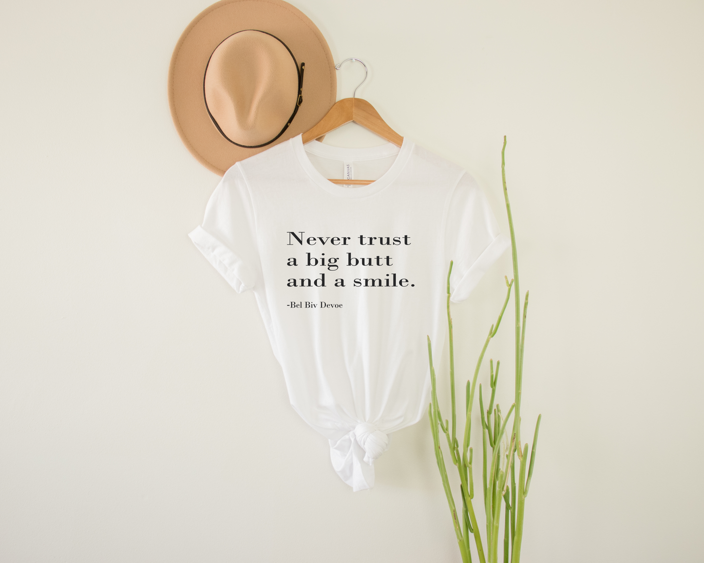 Never trust a big butt and a smile- T-shirt